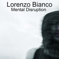 Lorenzo Bianco - Mental Disruption