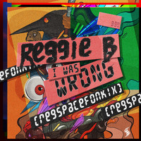 Reggie B - I Was Wrong (RegSpaceFonkiX Version)