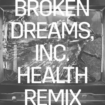 Rise Against - Broken Dreams, Inc. (HEALTH Remix)