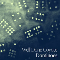 Well Done Coyote / Well Done Coyote - Dominoes