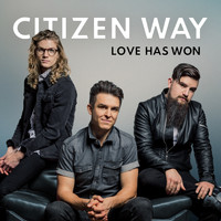 Citizen Way - Love Has Won