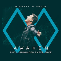 Michael W. Smith - Awaken: The Surrounded Experience (Live)