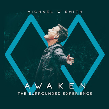 Michael W. Smith - Awaken: The Surrounded Experience (Live)