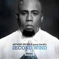 Anthony Brown & group therAPy - 2econd Wind: Ready