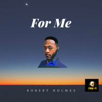 Robert Holmes / Robert Holmes - For Me