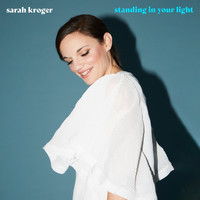 Sarah Kroger - Standing In Your Light