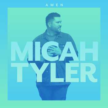 Micah Tyler - AMEN