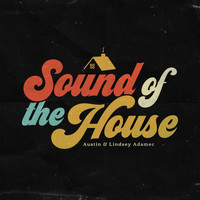 Austin & Lindsey Adamec - Sound of the House (Live)