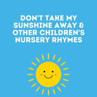 Lullaby Babies - Don't Take My Sunshine Away & Other Children's Nursery Rhymes
