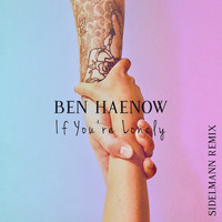 Ben Haenow & Sidelmann - If You're Lonely (Sidelmann Remix)