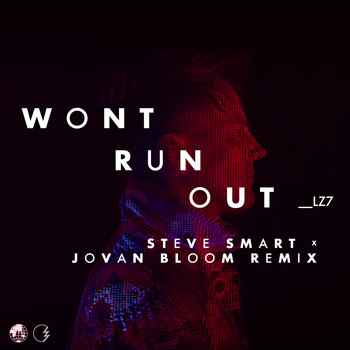LZ7 - Won't Run Out (Steve Smart x Jovan Bloom Remix)