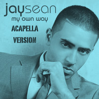Jay Sean - My Own Way (Acapella Version)