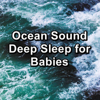 Ocean - Ocean Sound Deep Sleep for Babies