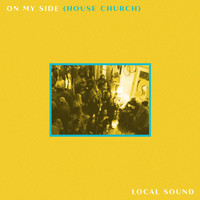 Local Sound - On My Side (House Church)