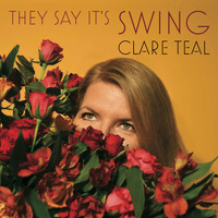 Clare Teal - They Say It's Swing