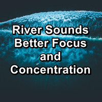 Chakra - River Sounds Better Focus and Concentration