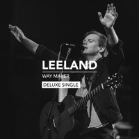 Leeland - Way Maker (Deluxe Single)
