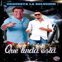 Orquesta La Solucion - Que Linda Estas