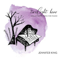 Jennifer King - Twilight Hour: Collected Stories for Piano