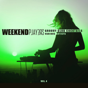 Various Artists - Weekend Players (Groovy Club Cocktails), Vol. 4