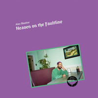 Alex Bleeker - Heaven on the Faultline