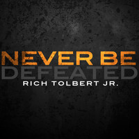 Rich Tolbert Jr. - Never Be Defeated (Radio Edit)