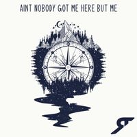 The Rising - Aint Nobody Got Me Here but Me
