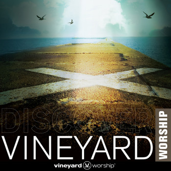 Vineyard Worship - Discover Vineyard Worship
