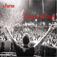 DJ Furax - Rave Is No Dead
