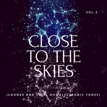 Various Artists - Close To The Skies (Lounge & Chill Out Electronic Tunes), Vol. 2