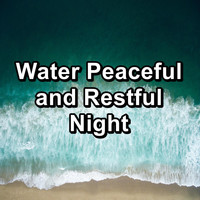 Water Soundscapes - Water Peaceful and Restful Night
