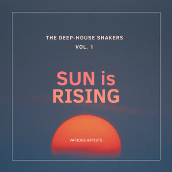 Various Artists - Sun Is Rising (The Deep-House Shakers), Vol. 1