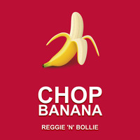 Reggie 'N' Bollie - Chop Banana