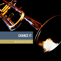 Miles Davis Sextet - Chance It