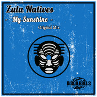 Zulu Natives - My Sunshine