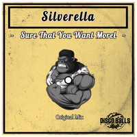 Silverella - Sure That You Want More