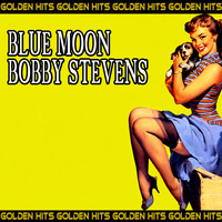 Bobby Stevens - Blue Moon (Golden Hits)