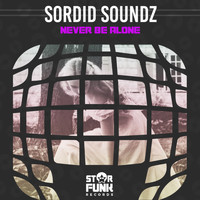 Sordid Soundz - Never Be Alone