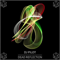 DJ Pilot - Dead Reflection