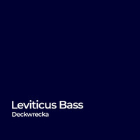 Deckwrecka - Leviticus Bass