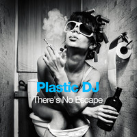 Plastic DJ - There's No Escape