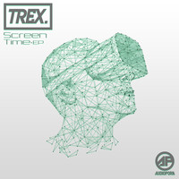 Trex - Screen Time - EP