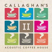 Callaghan - Callaghan's Acoustic Coffee House, Vol. 2