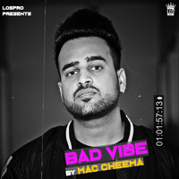 Mac Cheema - Bad Vibe