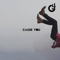 G4 - Cause You