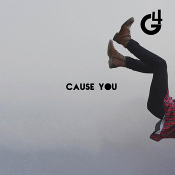 G4 - Cause You