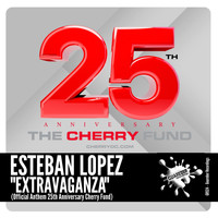 Esteban Lopez - Extravaganza (Official Anthem 25th Anniversary Cherry Fund)