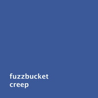 Fuzzbucket - Creep