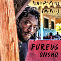 Fureus Onsho - Inna De Place (No Fear)
