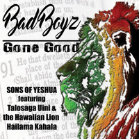 Sons of Yeshua - Bad Boyz Gone Good (feat. Talosaga Uini & Hailama Kahala)